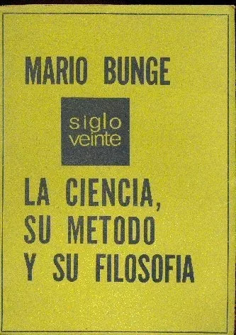Mario Bunge: La Ciencia Su Metodo Y Su Filosofia