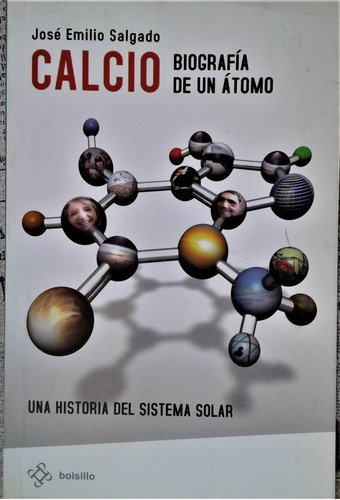 Calcio Biografia De Un Atomo - Jose Emilio Salgado - 2008
