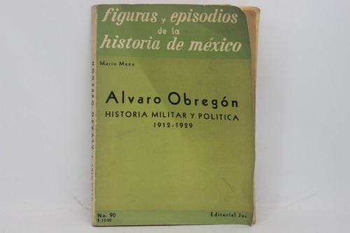 Mario Mena, Álvaro Obregón, Historia Militar Y Política...