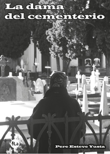 La Dama Del Cementerio - Esteve Yusta, Pere  - * 