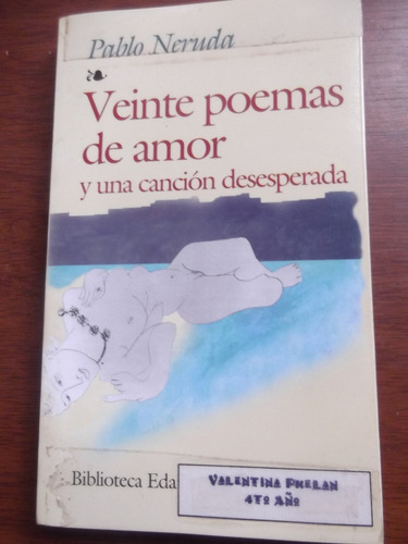 Veinte Poemas De Amor Y Una Cancion Desesperada Pablo Neruda