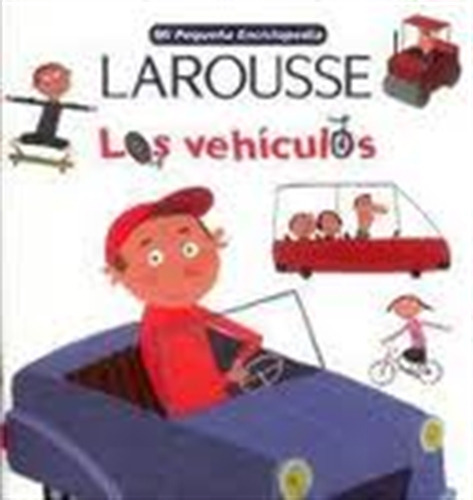 Mi Pequeña Enciclopedia Larousse Los Vehiculos 