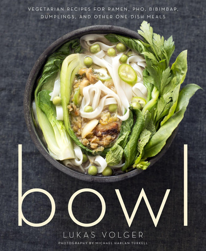 Libro: Bowl: Vegetarian Recipes For Ramen, Pho, Bibimbap, Du