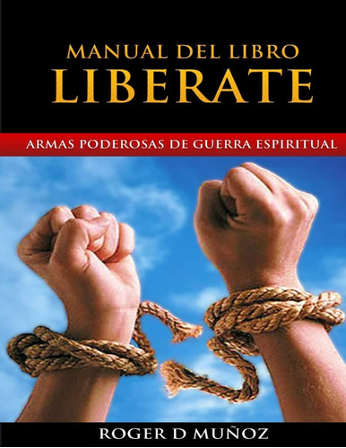 Libro: Manual Del Libro Liberate: Armas Poderosas De Guerra