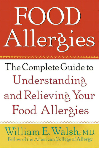 Food Allergies: The Complete Guide To Understanding And Relieving Your Food Allergies, De Walsh, William E.. Editorial Wiley, Tapa Dura En Inglés