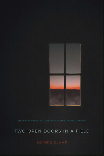 Two Open Doors In A Field, De Klahr, Sophie. Editorial Backwaters Pr, Tapa Blanda En Inglés