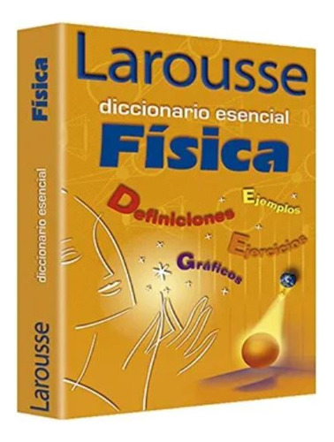 Diccionario Larousse Esencial Fisica