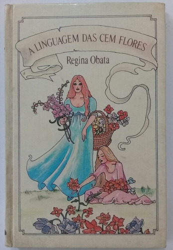 Livro: A Linguagem Das Cem Flores - Regina Obata