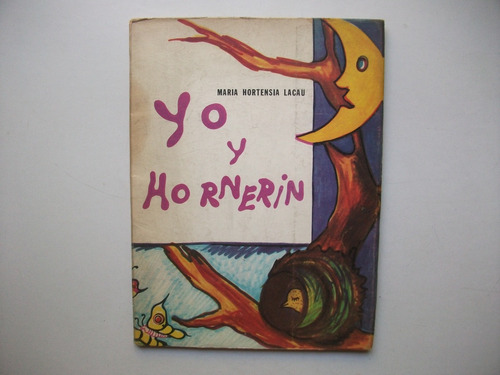Yo Y Hornerin - María Hortensia Lacau - Primera Edición 1965