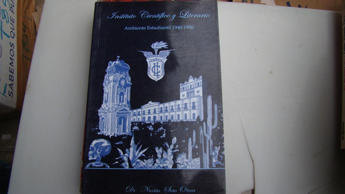 Instituto Cientifico Y Literario Ambiente Estudiantil 1940-1