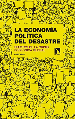 La Economia Politica Del Desastre: Efectos De La Crisis Ecol