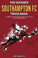 Libro The Ultimate Southampton Fc Trivia Book : A Collect...