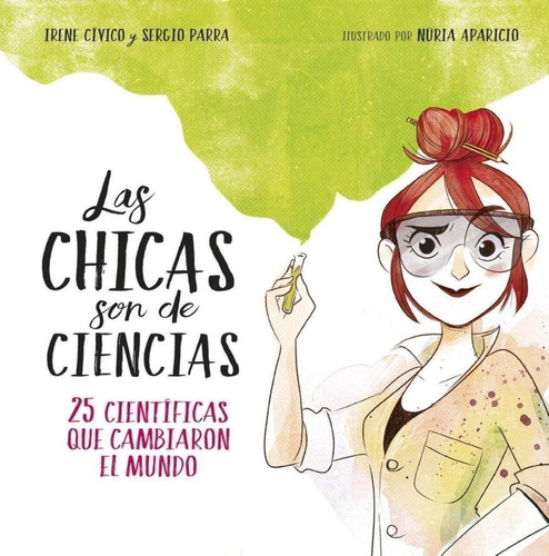Libro: Las Chicas Son De Ciencias. Civico, Irene/parra, Serg
