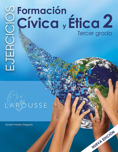 Formación Cívica y Ética 2 Cuaderno de Ejercicios, de Vidales Delgado, Ismael. Editorial Larousse, tapa blanda en español, 2014