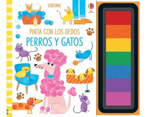 PERROS Y GATOS. PINTA CON LOS DEDOS - VARIOS, de Varios. Editorial USBORNE, tapa blanda en español