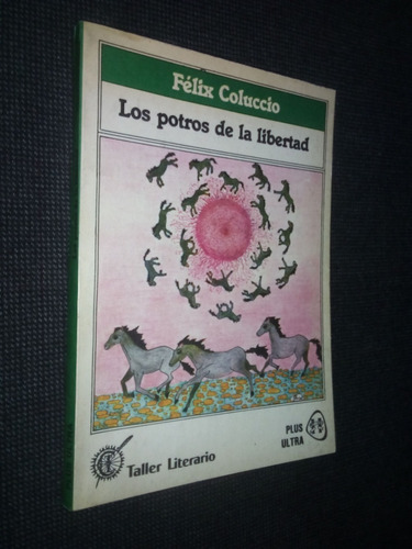 Los Potros De La Libertad Felix Coluccio Taller Literario