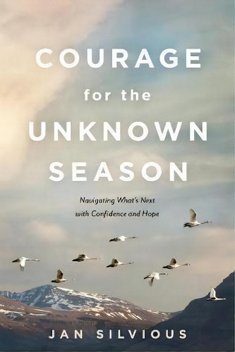 Courage For The Unknown Season, De Jan Silvious. Editorial Navpress Publishing Group, Tapa Blanda En Inglés