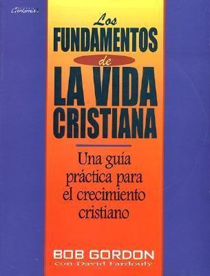 Fundamentos De La Vida Cristiana, Los - B Gordon