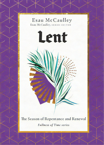 Lent: The Season Of Repentance And Renewal, De Mccaulley, Esau. Editorial Inter Varsity Pr, Tapa Dura En Inglés