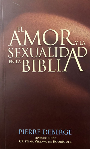 El Amor Y La Sexualidad En La Biblia, Pierre Debergé