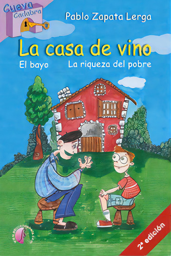 La Casa De Vino: El Bayo, La Riqueza Del Pobre, De Zapata Lerga, Pablo. Cueva Cazadora, Vol. 1. Editorial Ediciones Beta Iii Milenio, S.l., Tapa Blanda, 2ª Edición En Español