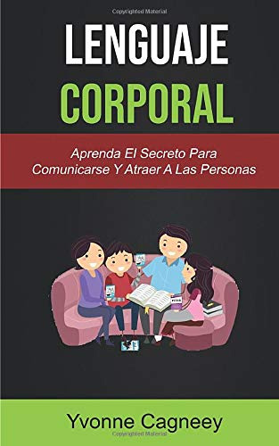 Lenguaje Corporal: Aprenda El Secreto Para Comunicarse Y Atr