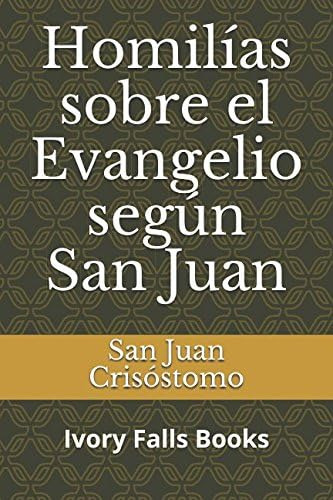 Libro: Homilías Sobre El Evangelio Según San Juan (spanish E