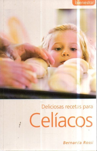 Deliciosas Recetas Para Celiacos Bernarda Rossi 