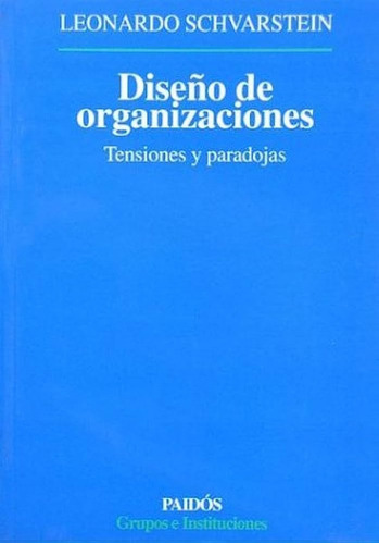 DISEÑO DE ORGANIZACIONES, de Schvarstein, Leonardo. Editorial PAIDÓS, tapa blanda en español, 1998