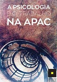 Livro A Psicologia E O Trabalho Na Apac - Conselho Regional De Psicologia Minas Gerais [2019]