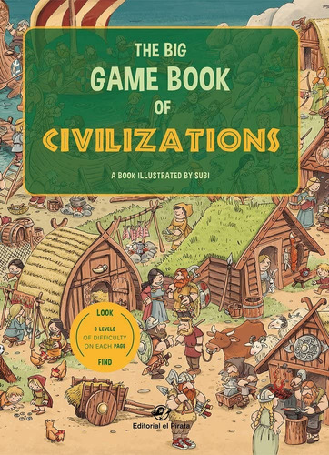 The Big Game Book of Civilizations: Find 3 levels of Difficulty each page, de Joan Subirana “Subi”. Editorial el Pirata, tapa dura, edición primera en inglés, 2021