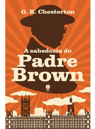 A Sabedoria Do Padre Brown, De G. K. Chesterton. Editora Sétimo Selo, Capa Mole, Edição 1 Em Português, 2023