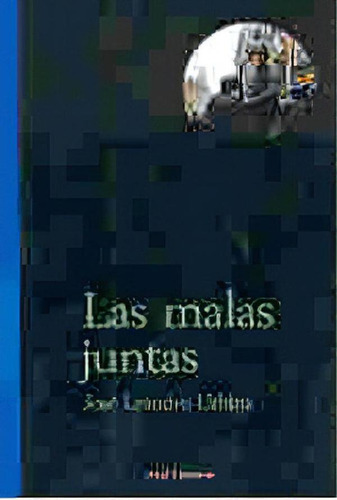 Libro - Las Malas Juntas, De Urbina Jose Leandro (chile). S