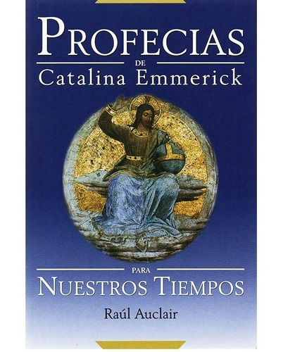 Profecías De Ana Catalina Emmerick