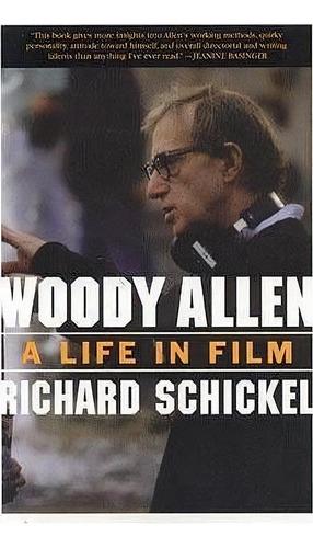 Woody Allen : A Life In Film, De Richard Schickel. Editorial Ivan R Dee, Inc En Inglés