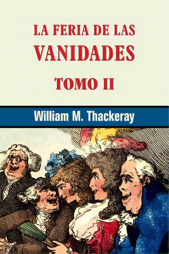 La Feria De Las Vanidades (tomo 2), De Thackeray, William M.. Editorial Createspace, Tapa Blanda En Español