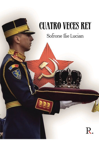 Cuatro veces Rey, de Ilie Lucian, Sofrone. Editorial PUNTO ROJO EDITORIAL, tapa blanda en español