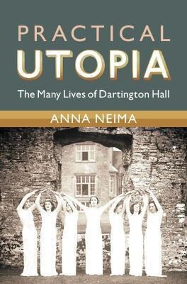 Libro Practical Utopia : The Many Lives Of Dartington Hal...