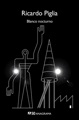 Blanco Nocturno - Ricardo Piglia