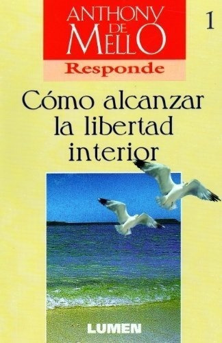Como Alcanzar La Libertad Interior, de De Mello, Anthony. Editorial Lumen en español