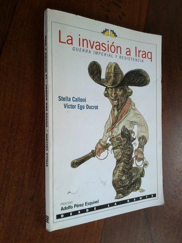 La Invasión A Iraq - Stella Calloni / Víctor Ego Ducrot