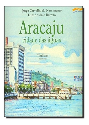 Aracaju, Cidade Das Águas, De Jorge Carvalho Do Nascimento. Editora Cortez, Capa Mole Em Português