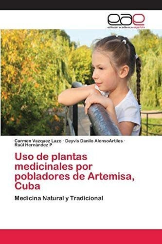 Libro: Uso Plantas Medicinales Por Pobladores Artemisa&..