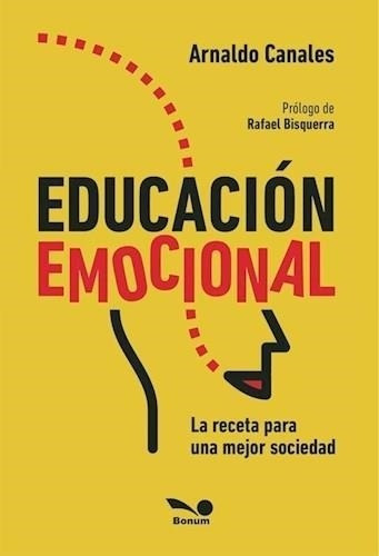 Educación Emocional. La Receta Arnaldo Canales Bonum