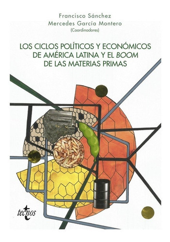 Los Ciclos Político Y Económicos De América Latina Y El Boom De Las Materias Primas, De Sánchez / García Montero. Editorial Tecnos (g), Tapa Blanda En Español