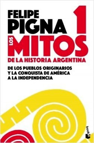 Felipe Pigna Mitos De La Historia Argentina Tomo 1 Ed Booket