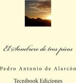El Sombrero De Tres Picos - Pedro Antonio De Alarcon