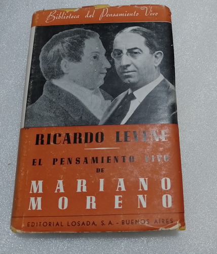 El Pensamiento Vivo De Mariano Moreno / Por Ricardo Levene