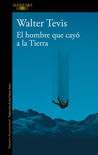 El Hombre Que Cayó A La Tierra: Español, De Walter Tevis. Serie Alfaguara, Vol. 1.0. Editorial Alfaguara, Tapa Blanda, Edición 1 En Español, 2023