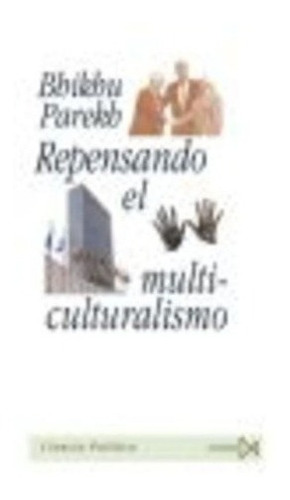 Repensando El Multiculturalismo - Parekh, Bhikhu, de Parekh, Bhikhu. Editorial Istmo en español
